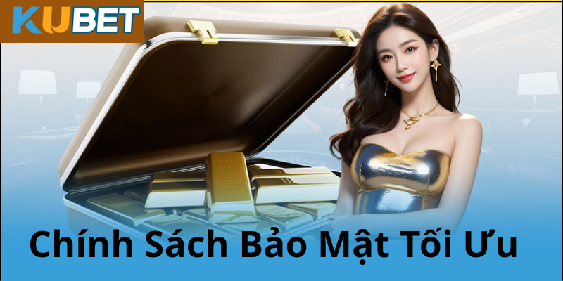 Mục tiêu của chính sách bảo mật Kubet